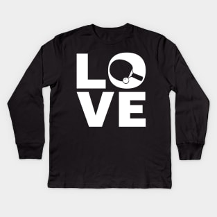 Love Table Tennis Gift For Table Tennis Players Kids Long Sleeve T-Shirt